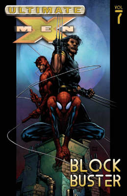 Ultimate X-Men: Ultimate X-men Vol.7: Blockbuster Blockbuster Vol. 7 (Paperback)